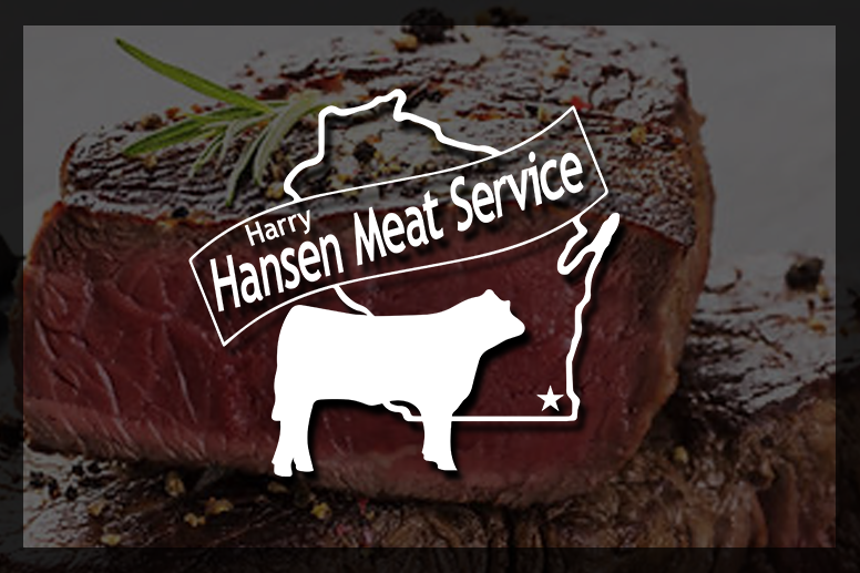 Harry Hansen Meat Service, 10407 Hwy K, Franksville, WI 53126